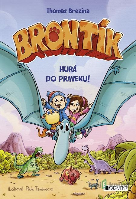 Brontík: Hurá do praveku! - Thomas Brezina Brontík: Hurá do praveku! - Thomas Brezina