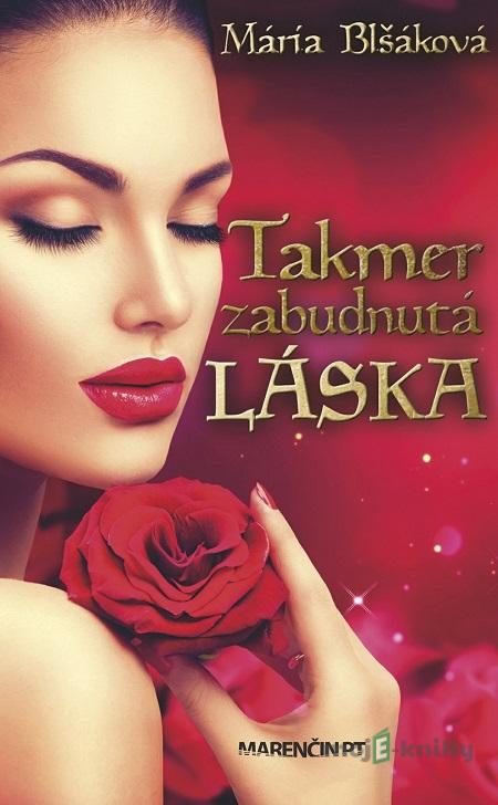 Takmer zabudnutá láska - Mária Blšáková Takmer zabudnutá láska - Mária Blšáková