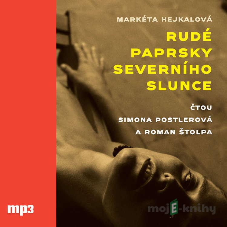 Rudé paprsky severního slunce - Markéta Hejkalová Rudé paprsky severního slunce - Markéta Hejkalová