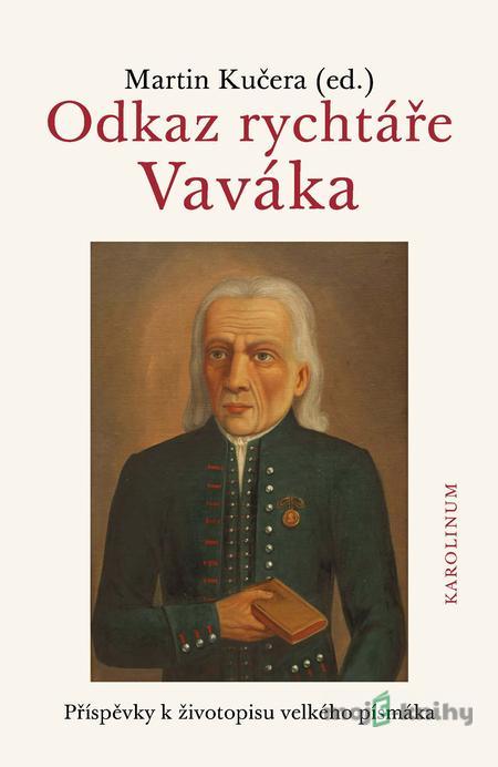 Odkaz rychtáře Vaváka - Martin Kučera Odkaz rychtáře Vaváka - Martin Kučera