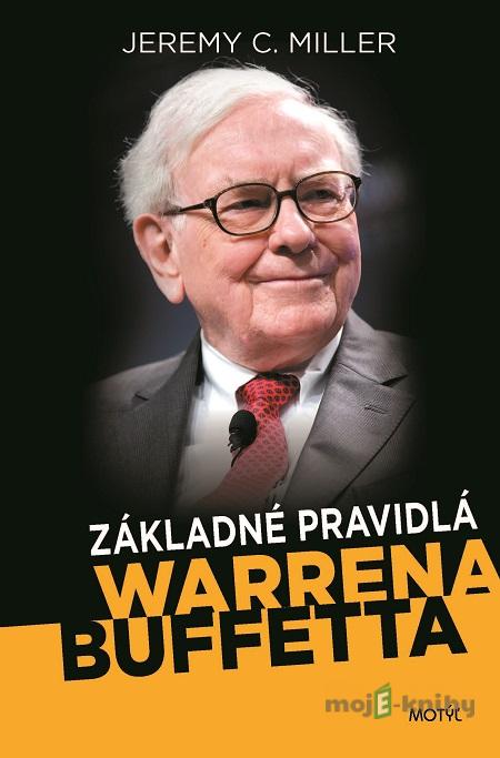 Základné pravidlá Warrena Buffetta - Jeremy C. Miller Základné pravidlá Warrena Buffetta - Jeremy C. Miller