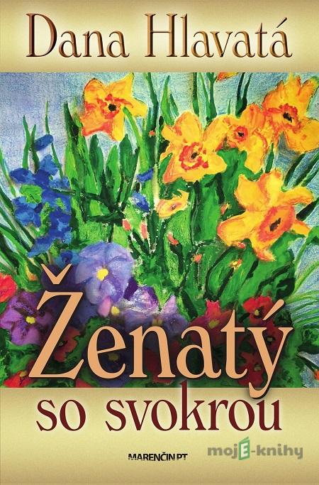 Ženatý so svokrou - Dana Hlavatá Ženatý so svokrou - Dana Hlavatá