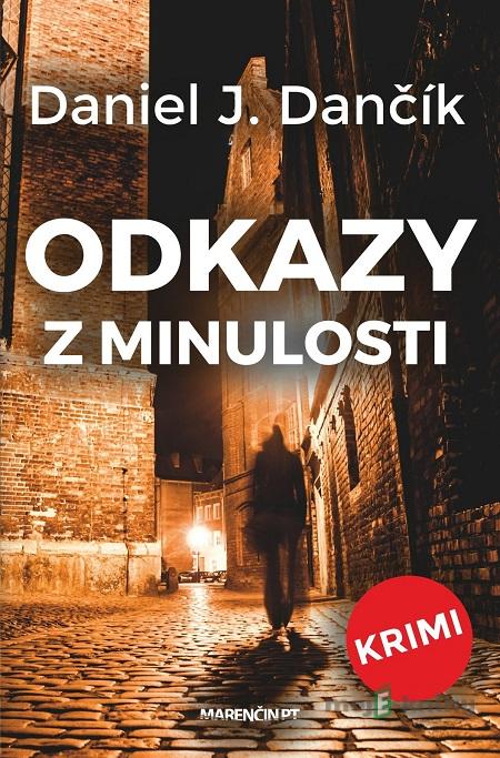 Odkazy z minulosti - Daniel J. Dančík Odkazy z minulosti - Daniel J. Dančík