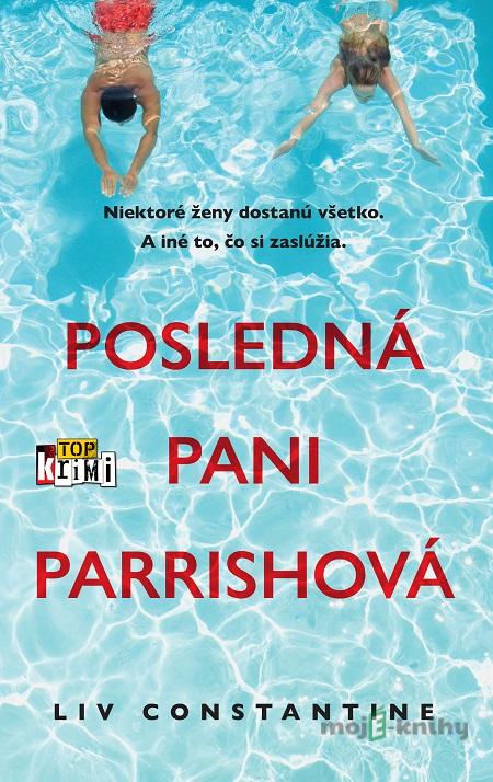 Posledná pani Parrishová - Liv Constantine Posledná pani Parrishová - Liv Constantine