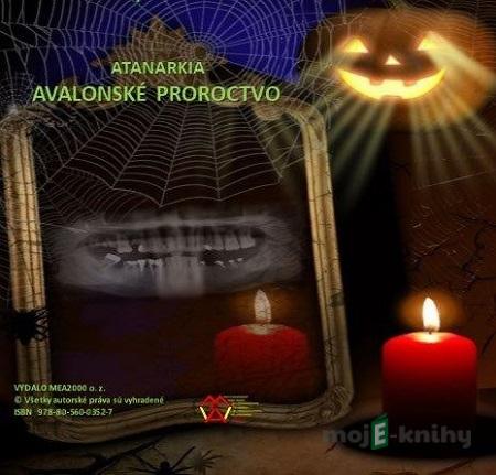 Avalonské proroctvo - Atanarkia Avalonské proroctvo - Atanarkia