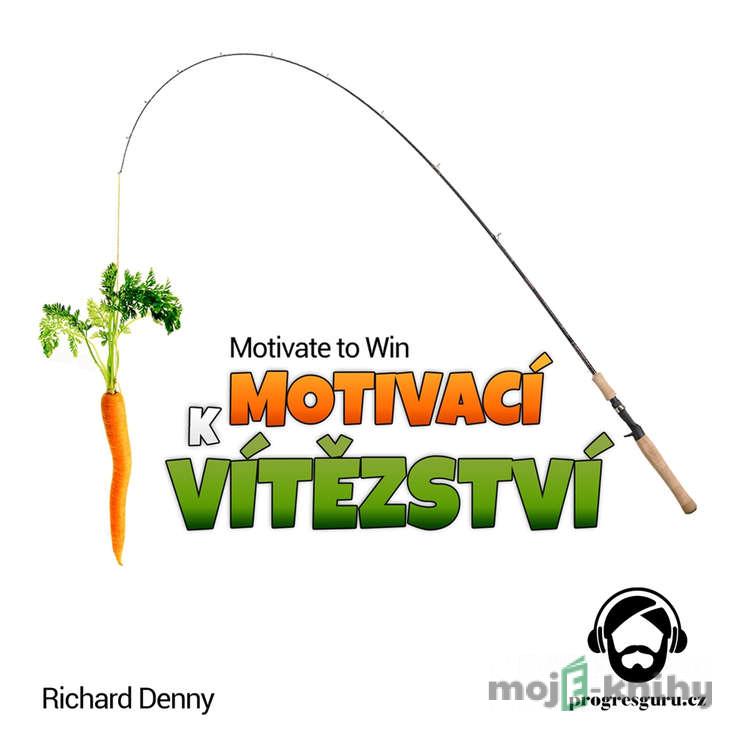 Motivací k Vítězství - Richard Denny Motivací k Vítězství - Richard Denny