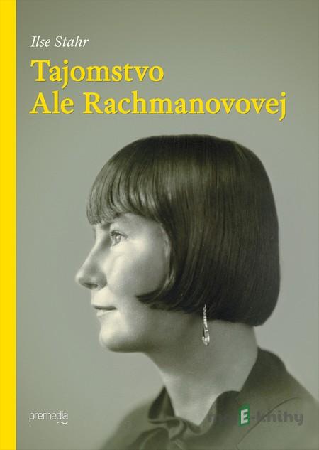 Tajomstvo Ale Rachmanovovej - Ilse Stahr Tajomstvo Ale Rachmanovovej - Ilse Stahr