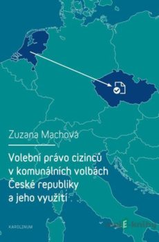 Volební právo cizinců v komunálních volbách České republiky a jeho využití - Zuzana Machová