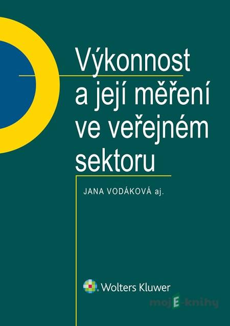 Výkonnost a její měření ve veřejném sektoru - Jana Vodáková Výkonnost a její měření ve veřejném sektoru - Jana Vodáková