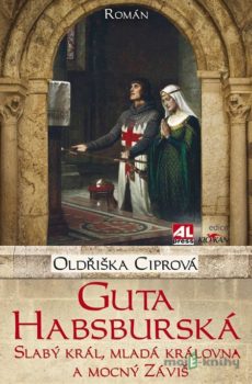 Guta Habsburská - Oldřiška Ciprová
