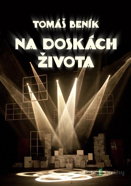 Na doskách života - Tomáš Beník Na doskách života - Tomáš Beník