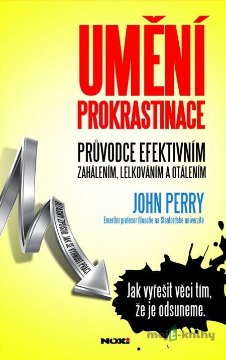 Umění prokrastinace - John Perry Umění prokrastinace - John Perry