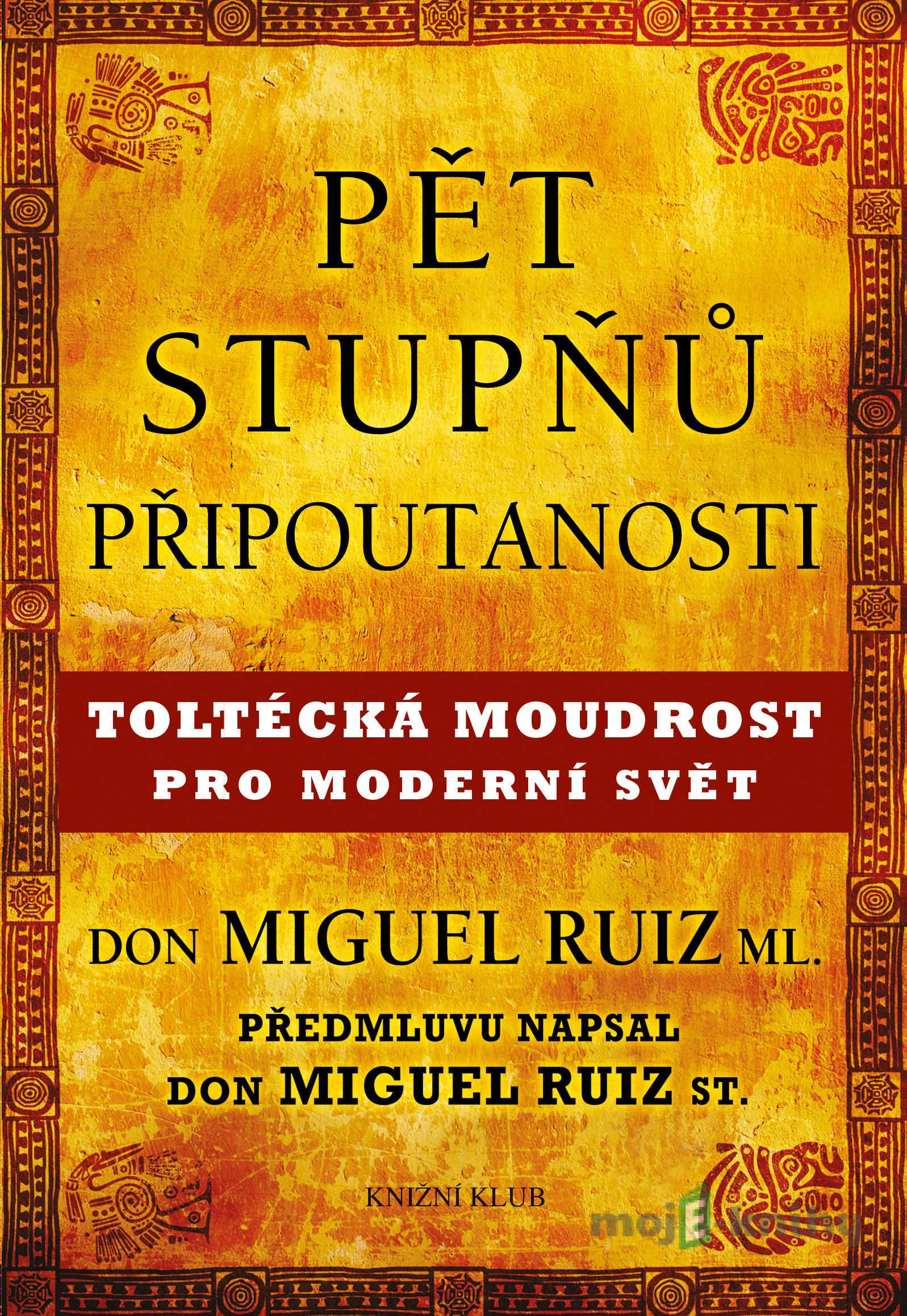 Pět stupňů připoutanosti - Don Miguel Ruiz Pět stupňů připoutanosti - Don Miguel Ruiz