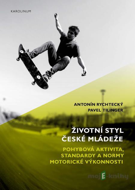Životní styl české mládeže - Antonín Rychtecký, Pavel Tilinger Životní styl české mládeže - Antonín Rychtecký, Pavel Tilinger