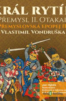 Přemyslovská epopej III - Král rytíř - Vlastimil Vondruška
