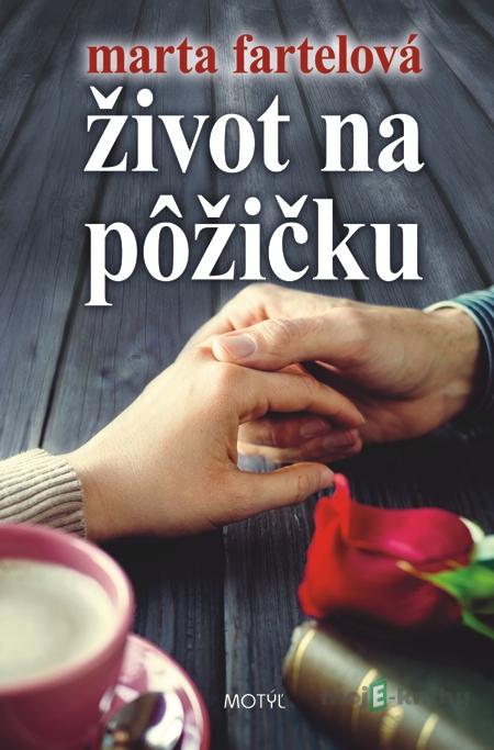 Život na pôžičku - Marta Fartelová Život na pôžičku - Marta Fartelová