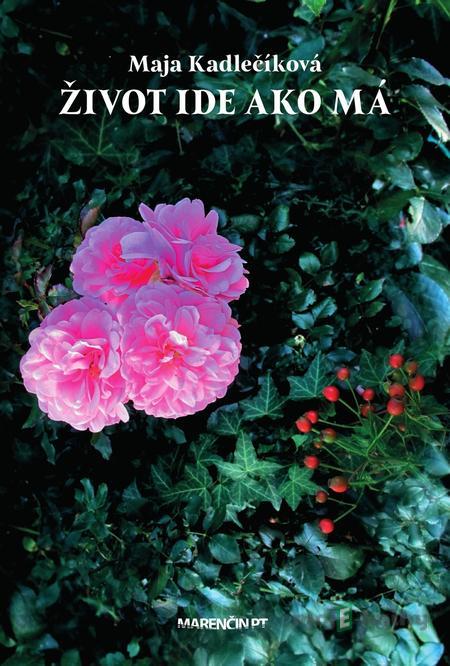 Život ide ako má - Maja Kadlečíková Život ide ako má - Maja Kadlečíková