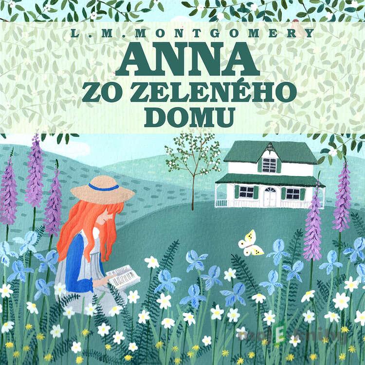 Anna zo Zeleného domu - Lucy Maud Montgomery Anna zo Zeleného domu - Lucy Maud Montgomery
