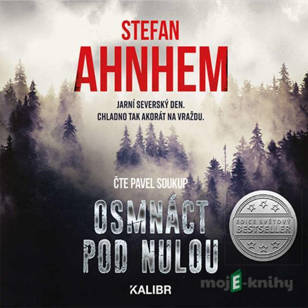 Osmnáct pod nulou - Stefan Ahnhem