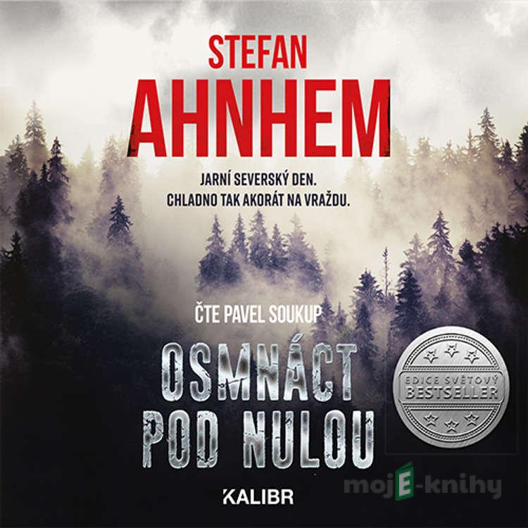 Osmnáct pod nulou - Stefan Ahnhem Osmnáct pod nulou - Stefan Ahnhem