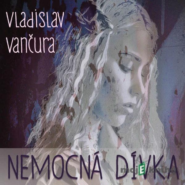 Nemocná dívka - Vladislav Vančura