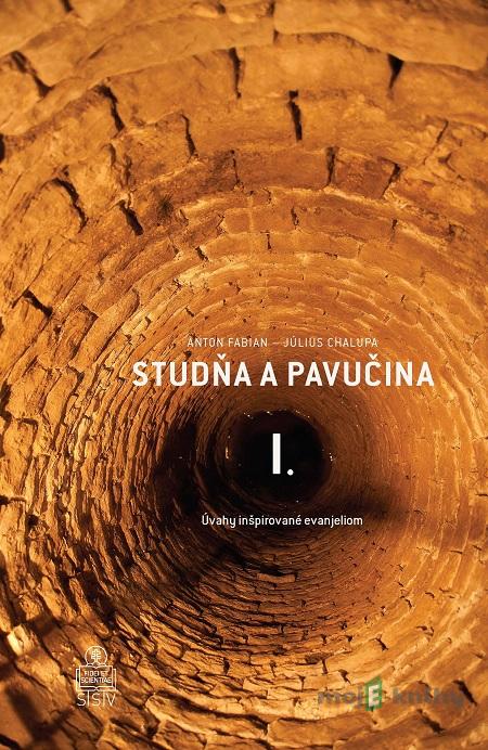Studňa a pavučina I. - Anton Fabian, Július Chalupa Studňa a pavučina I. - Anton Fabian, Július Chalupa
