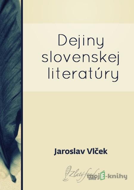 Dejiny slovenskej literatúry - Jaroslav Vlček Dejiny slovenskej literatúry - Jaroslav Vlček