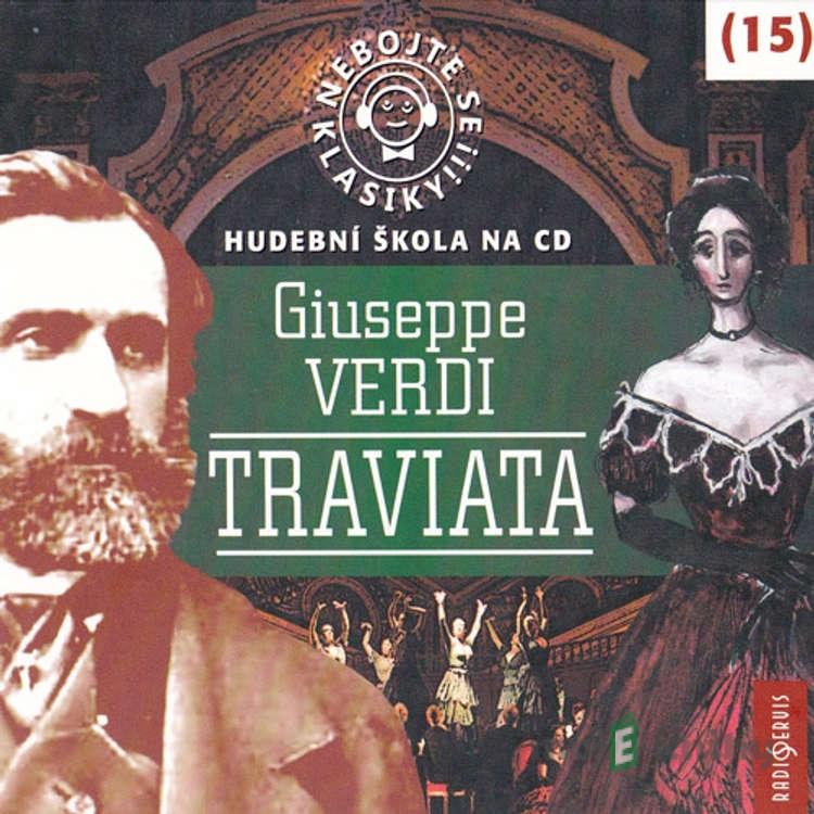 Nebojte se klasiky 15 - Traviata - Giuseppe Verdi Nebojte se klasiky 15 - Traviata - Giuseppe Verdi