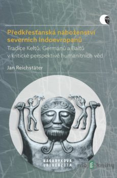Předkřesťanská náboženství severních Indoevropanů - Jan Reichstäter