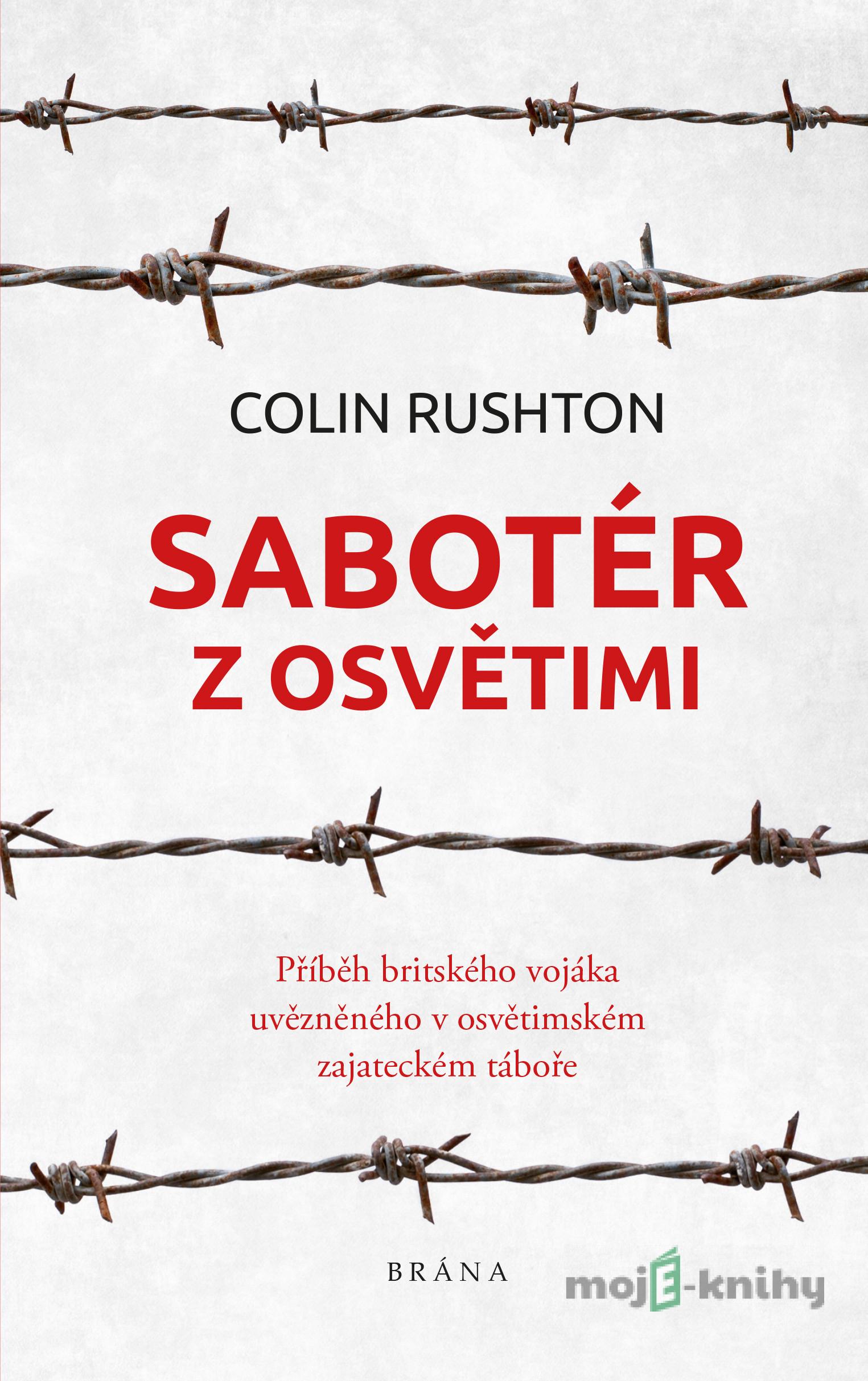 Sabotér z Osvětimi - Colin Rushton Sabotér z Osvětimi - Colin Rushton