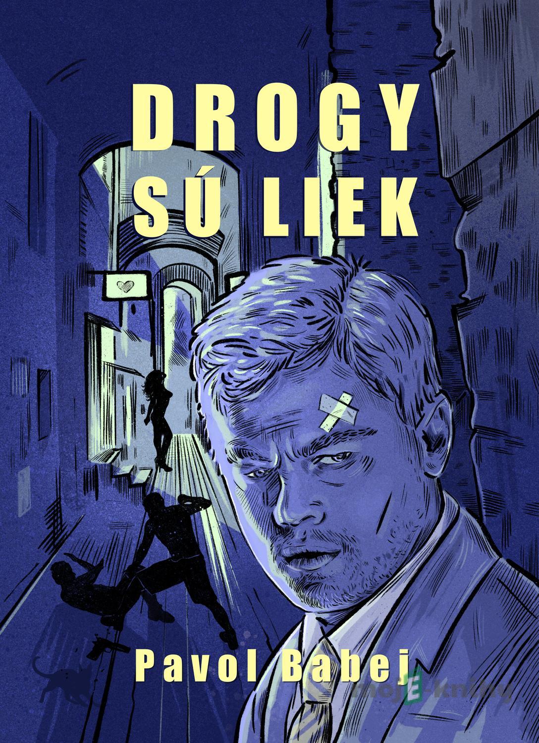 Drogy sú liek - Pavol Babej Drogy sú liek - Pavol Babej