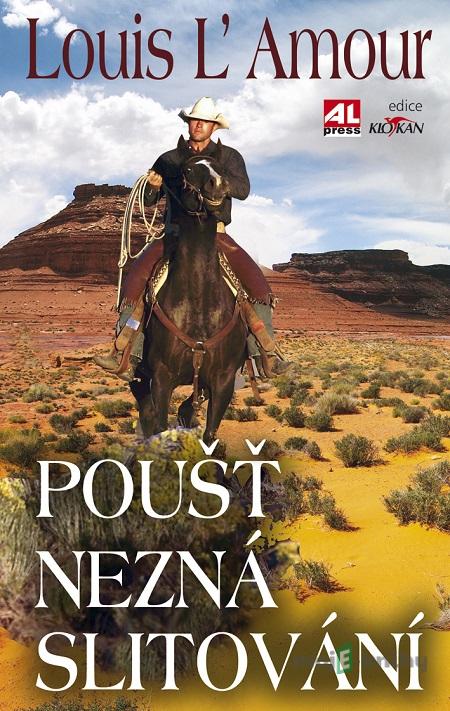 Poušť nezná slitování - L´Amour Louis Poušť nezná slitování - L´Amour Louis