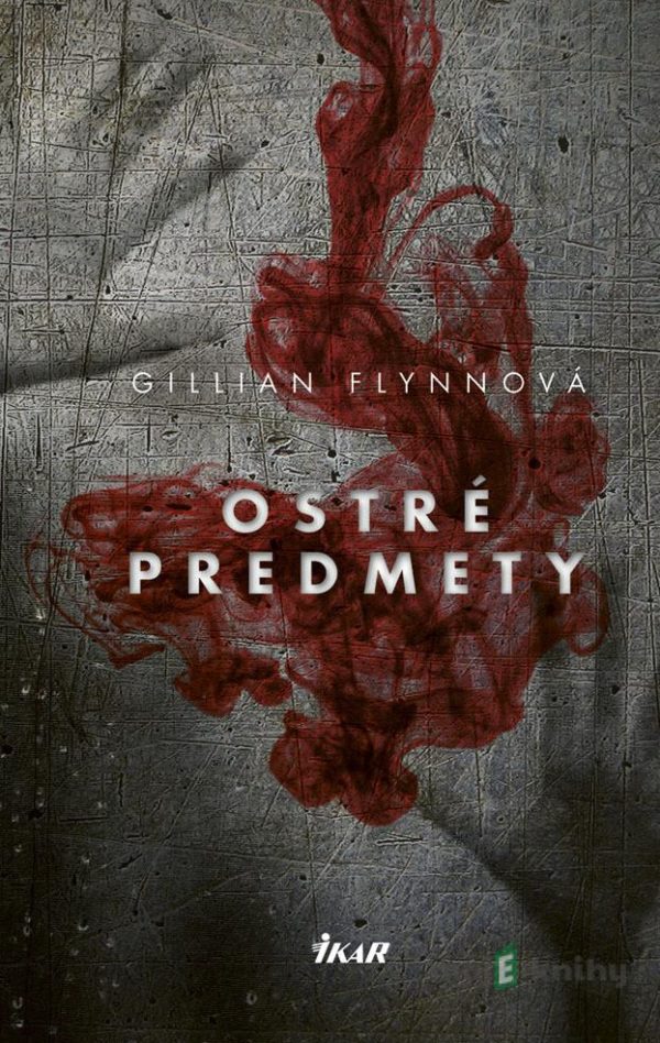 Ostré predmety - Gillian Flynnová