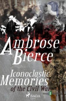 Iconoclastic Memories of the Civil War (EN) - Ambrose Bierce