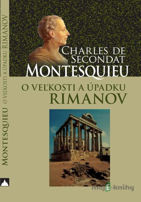 O veľkosti a úpadku Rimanov - Charles de Secondat Montesquieu O veľkosti a úpadku Rimanov - Charles de Secondat Montesquieu