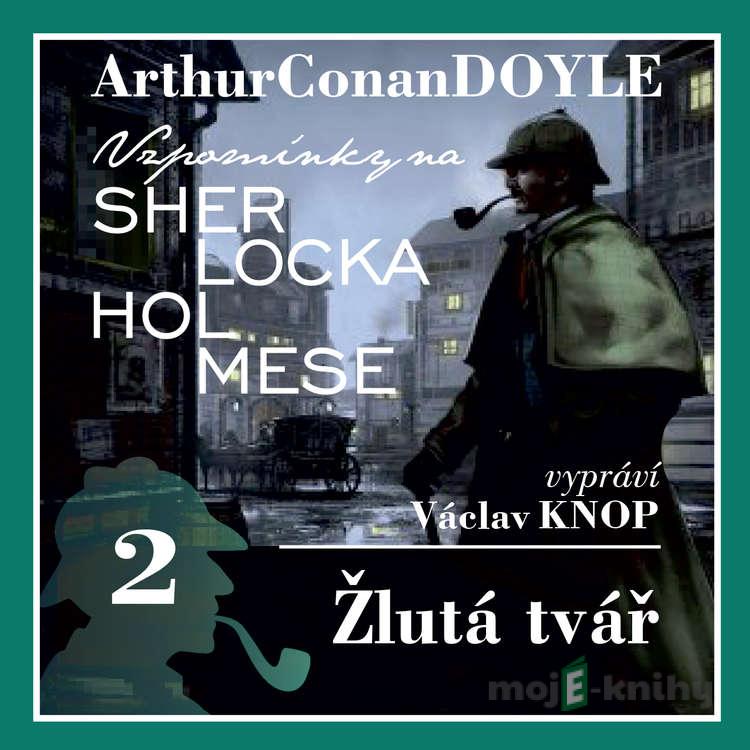 Vzpomínky na Sherlocka Holmese 2 - Žlutá tvář - Arthur Conan Doyle Vzpomínky na Sherlocka Holmese 2 - Žlutá tvář - Arthur Conan Doyle