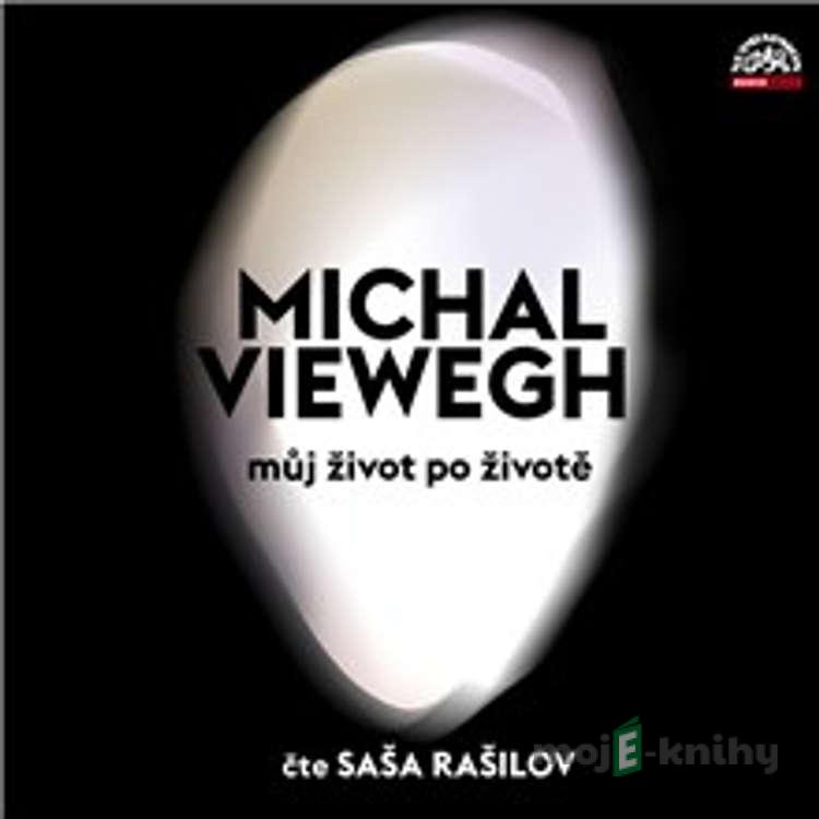Můj život po životě - Michal Viewegh Můj život po životě - Michal Viewegh