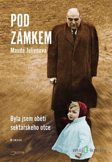 Pod zámkem - Maude Julien Pod zámkem - Maude Julien