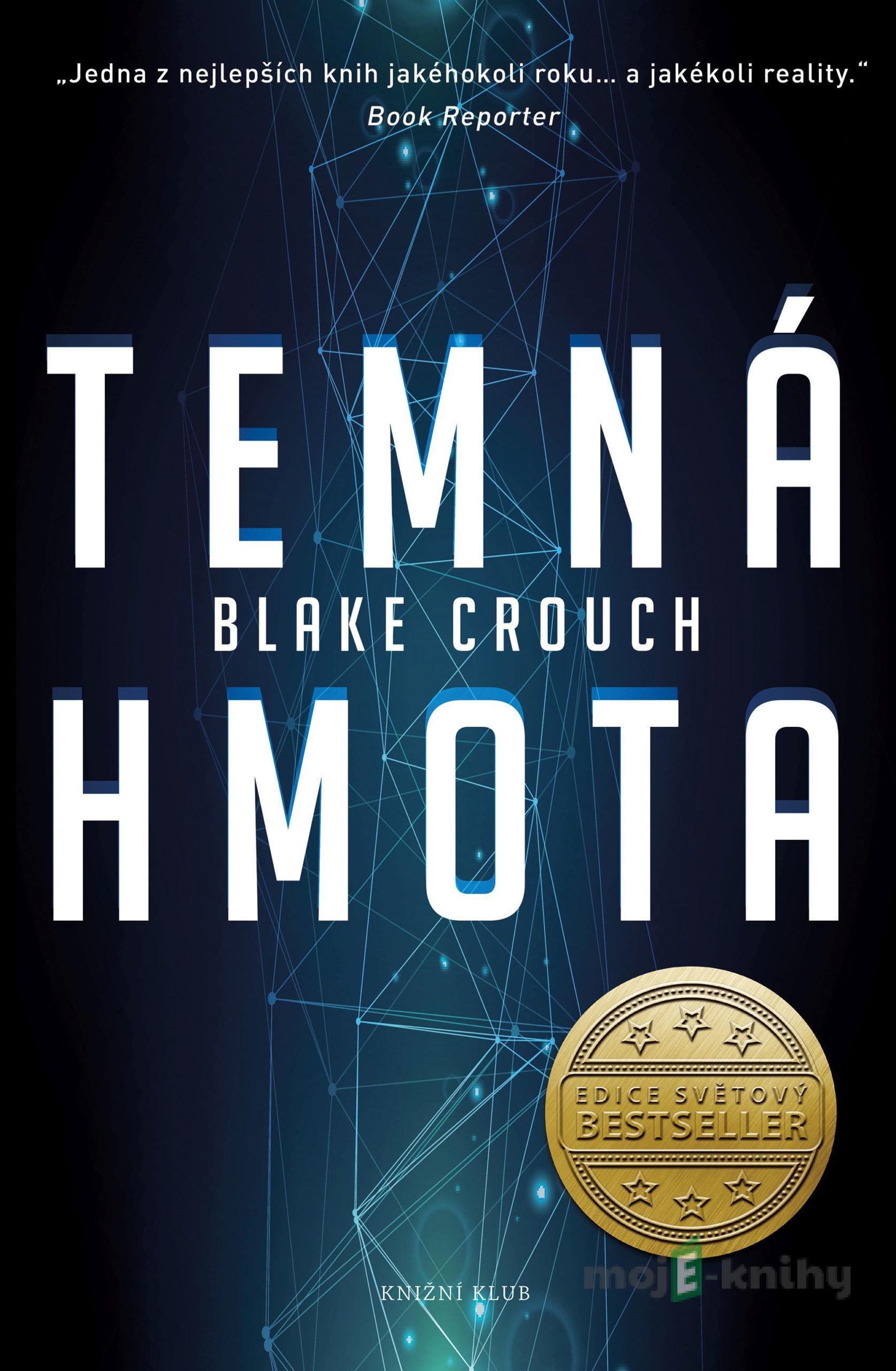 Temná hmota - Blake Crouch Temná hmota - Blake Crouch
