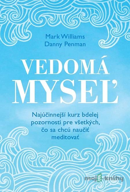 Vedomá myseľ - Mark Wiliams, Danny Penman Vedomá myseľ - Mark Wiliams, Danny Penman