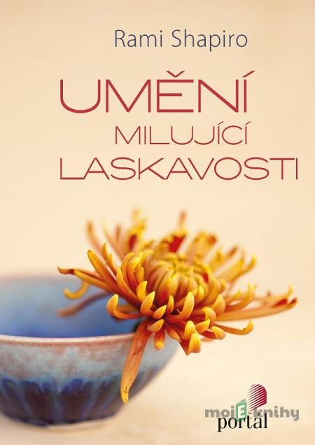 Umění milující laskavosti - Rami Shapiro Umění milující laskavosti - Rami Shapiro