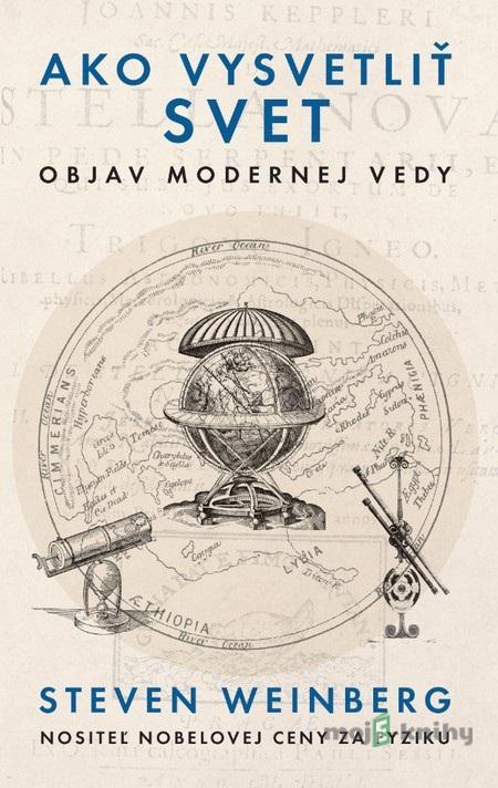 Ako vysvetliť svet - Steven Weinberg Ako vysvetliť svet - Steven Weinberg