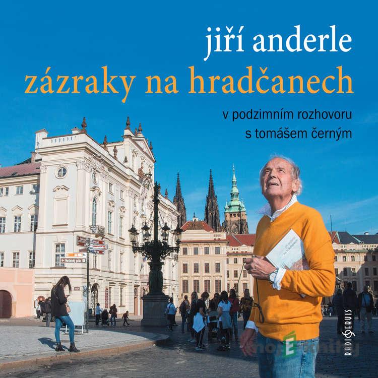 Zázraky na Hradčanech - Jiří Anderle Zázraky na Hradčanech - Jiří Anderle