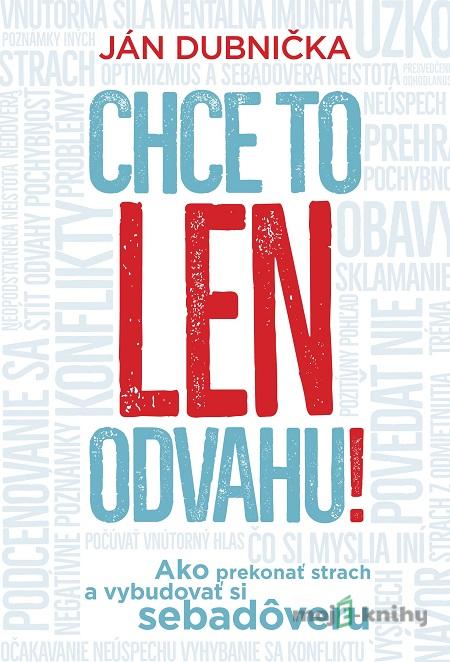 Chce to len odvahu! - Ján Dubnička Chce to len odvahu! - Ján Dubnička