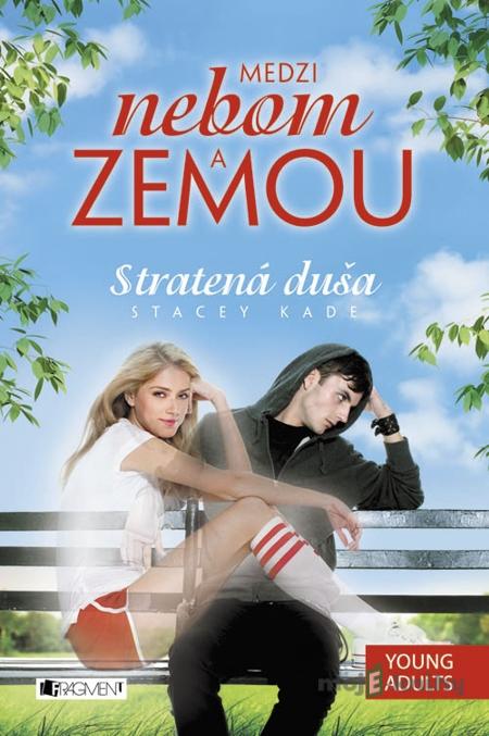 Medzi nebom a zemou 1 – Stratená duša - Stacey Kade Medzi nebom a zemou 1 – Stratená duša - Stacey Kade
