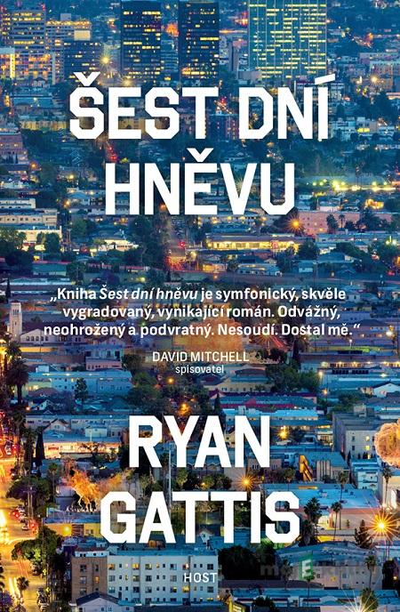 Šest dní hněvu - Ryan Gattis Šest dní hněvu - Ryan Gattis