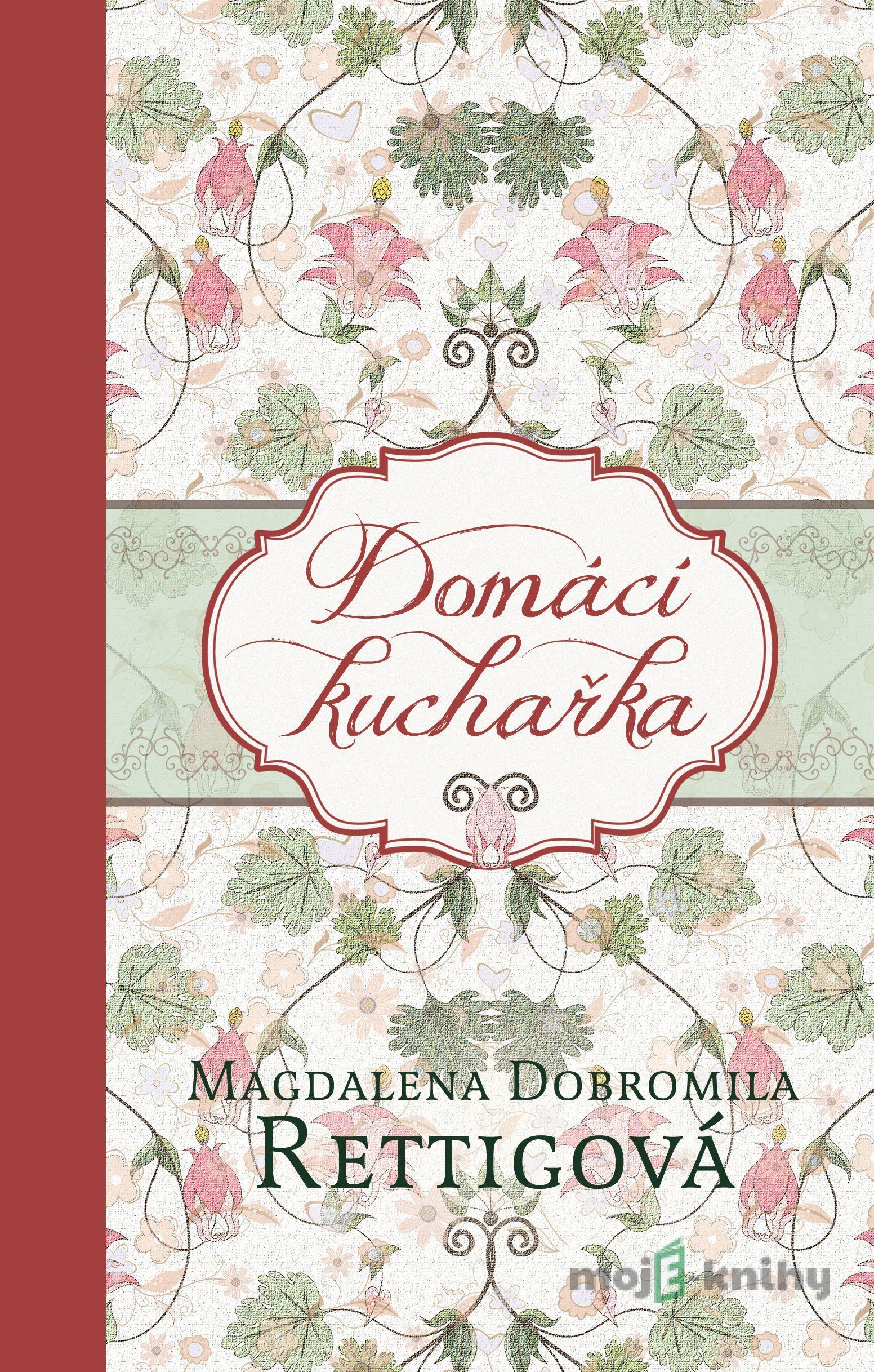 Domácí kuchařka - Magdalena Dobromila Rettigová Domácí kuchařka - Magdalena Dobromila Rettigová