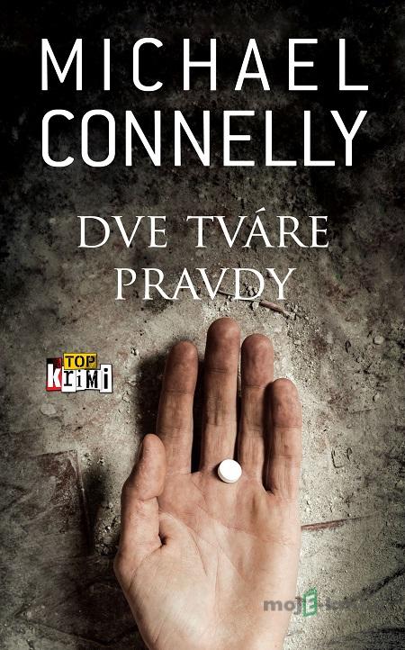 Dve tváre pravdy - Michael Connelly Dve tváre pravdy - Michael Connelly