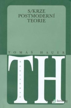 Skrze postmoderní teorie - Tomáš Hauer
