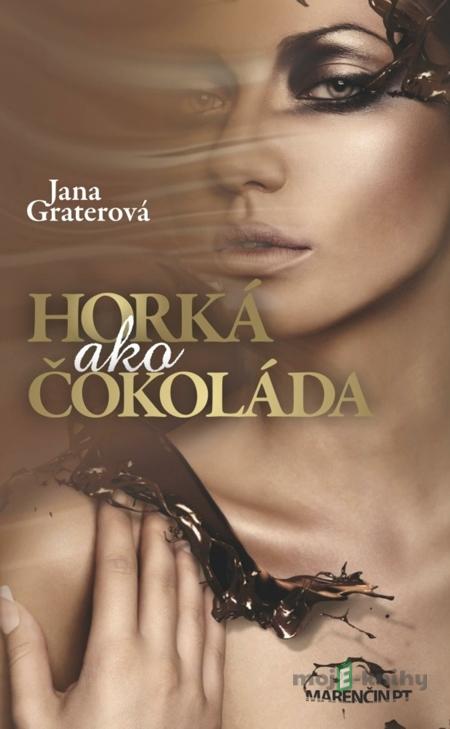 Horká ako čokoláda - Jana Graterová Horká ako čokoláda - Jana Graterová